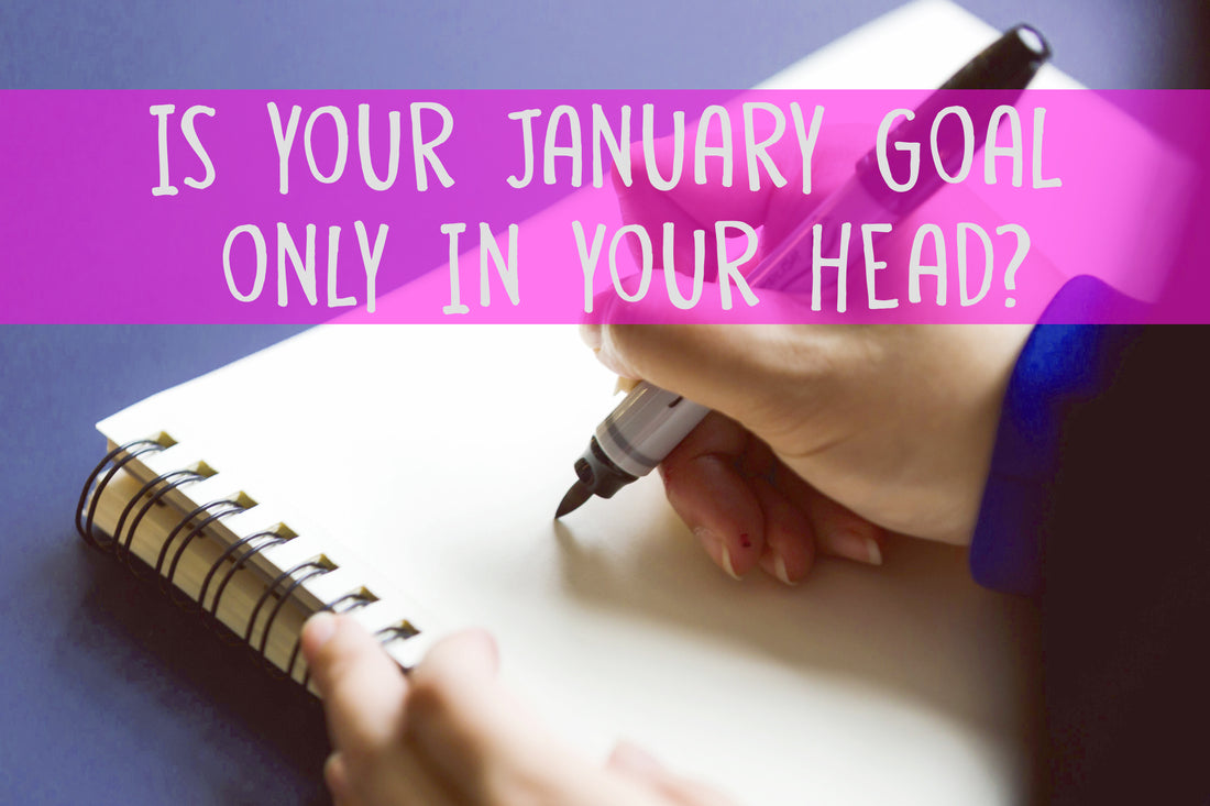 Is your January goal ONLY in your head?