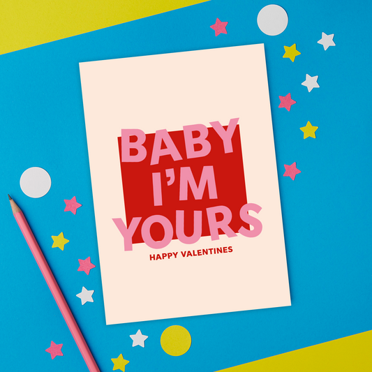 Baby I'm Yours Valentines Card