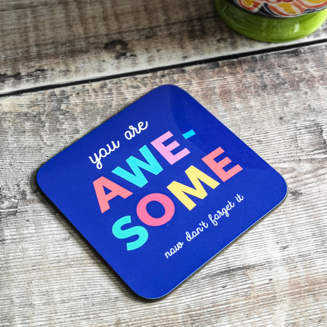 You are Awesome Coaster The Poppy Lane